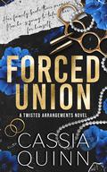 Forced Union (Twisted Arrangements #2) by Cassia Quinn