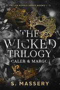 The Wicked Trilogy: Caleb & Margo by S. Massery