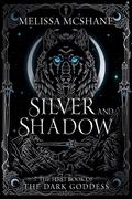 Silver and Shadow (The Books of the Dark Goddess #1) by Melissa McShane