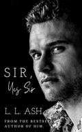 Sir, Yes Sir by L.L. Ash