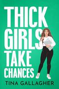 Thick Girls Take Chances: A Curvy Girl, Small Town Vacation Romance by Tina Gallagher