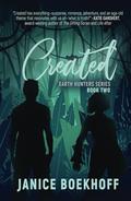 Created: Earth Hunters Series--Book Two by Janice Boekhoff