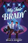 My Fair Brady by Brian D. Kennedy