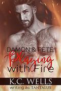 Damon & Pete: Playing with Fire by Tantalus