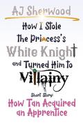 How Tan Acquired an Apprentice by A.J. Sherwood, Cait Wade