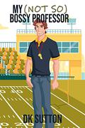 My  Bossy Professor by D.K. Sutton