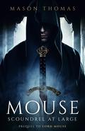 Mouse: Scoundrel at Large by Mason Thomas