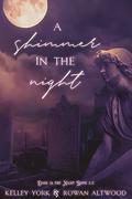 A Shimmer in the Night by Kelley York, Rowan Altwood