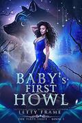 Baby's First Howl (The First Shift #1) by Letty Frame