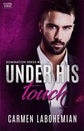 Under His Touch by Carmen LaBohemian