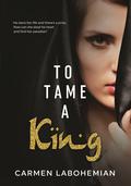To Tame A King by Carmen LaBohemian