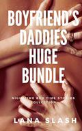 Boyfriend's Daddies huge bundle: Night time stories collection by Lana Slash