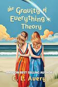 The Gravity of Everything Theory by C. L. Avery