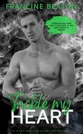 Tackle my Heart (A Playing for Glory Romance #1) by Francine Beaton