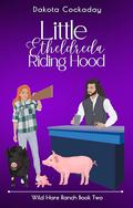 Little Etheldredra Riding Hood (Wild Hare Ranch Gentlemen's Club #2) by Lindsay Johnson