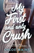 My First and Only Crush by Chloe Maine
