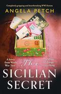 The Sicilian Secret: Completely gripping and heartbreaking WW2 fiction by Angela Petch