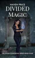Divided Magic (The Vivian Foxworthy #4) by Haven Price