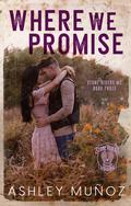 Where We Promise (Stone Riders MC #3) by Ashley Munoz
