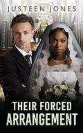 Their Forced Arrangement: BWWM, Billionaire, Unexpected Marriage, Secrets Romance (The Feeling Of Marriage #13) by Justeen Jones