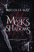 What Lies Within Masks & Shadows by Nicolle May