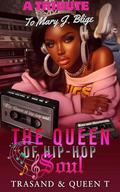 The Queen of Hip-Hop Soul: A Tribute To Mary J. Blige by Trasand Wright