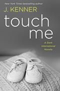 Touch Me by J. Kenner