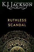 Ruthless Scandal by K.J. Jackson