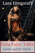 Futa Fairy Tales: Gretel and the Witch by Lara Longstaff