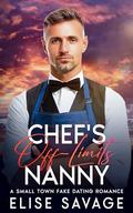 Chef's Off-Limits Nanny: A Small Town Fake Dating Romance by Elise Savage