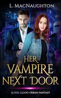 Her Vampire Next Door (Feel-Good Urban Fantasy #3) by L. MacNaughton