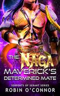 The Naga Maverick's Determined Mate by Robin O'Connor