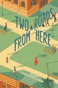 Two Roads from Here by Teddy Steinkellner