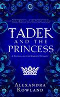 Tadek and the Princess (Mahisti Dynasty #1.5) by Alexandra Rowland