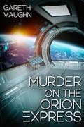 Murder on the Orion Express by Gareth Vaughn