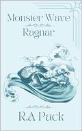 Monster Wave: Ragnar by R.A Pack