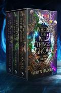 Where The Wild Things Grow: Books 1-3: Complete Trilogy by Auryn Hadley