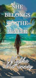 She Belongs to the Water by Malika McKinney