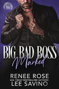 Big Bad Boss: Marked by Renee Rose, Lee Savino