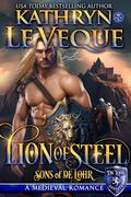 Lion of Steel: A Medieval Romance (Sons of de Lohr by Kathryn Le Veque