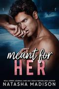 Meant for Her by Natasha Madison