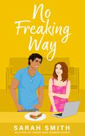 No Freaking Way (Grant Siblings Series #3) by Sarah Smith