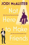 Not Here to Make Friends (Marry Me, Juliet #3) by Jodi McAlister