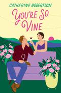 You’re So Vine (Flora Valley #2) by Catherine Robertson