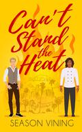 Can’t Stand the Heat (Romance in the City #2) by Season Vining