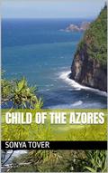 Child Of The Azores (Flight Of The Eider Ducks #2) by Sonya Tover