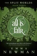 All Is Fair (The Split Worlds #3) by Emma Newman