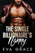 The Single Billionaire's Nanny: An Age Gap Romance by Eva Grace