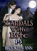 Scandals With Bite Box Set 1 | Three Historical Paranormal Romance Novels: Regency Vampire Romance by Brooklyn Ann