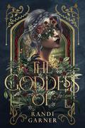The Goddess Of (The Fragile Divine #1) by Randi Garner